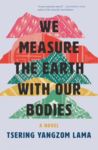 Tsering Lama: We Measure the Earth with Our Bodies (2022, Bloomsbury Publishing USA)