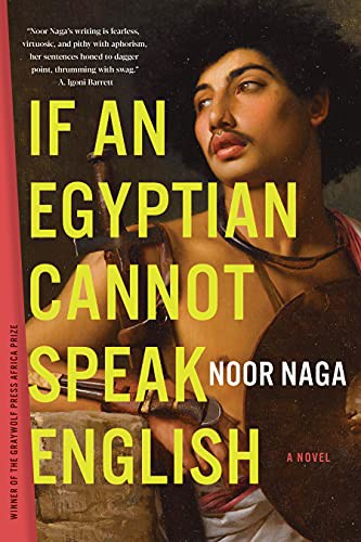 Noor Naga: If an Egyptian Cannot Speak English (Paperback, Graywolf Press)