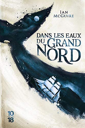 Ian McGuire, Laurent Bury: Dans les eaux du Grand Nord (Paperback, French language, 10/18)