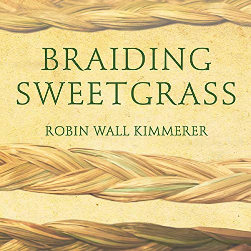 Robin Wall Kimmerer: Braiding Sweetgrass (AudiobookFormat, Tantor and Blackstone Publishing)